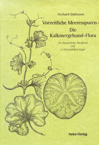 Vorzeitliche Meeresspuren - Die Kalkmergelsand-Flora. Im Osnabrücker Bergland und in Ostwestfalen-Lippe Business & Technology