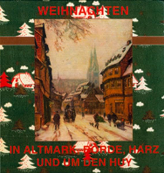 Weihnachten in Altmark, Börde, Harz und um den Huy: Gedichte, Bilder und Geschichten aus drei Jahrhunderten (Mittelland-Bücherei) Fairy Tales & Legends