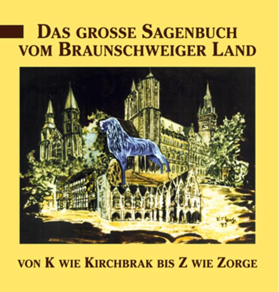 Das große Sagenbuch vom Braunschweiger Land: Von K wie Kirchbrak bis Z wie Zorge Fairy Tales & Legends