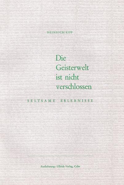 Die Geisterwelt ist nicht verschlossen: Seltsame Erlebnisse aus dem Kreise meiner Verwandten und Bekannten (Aus dem Ullrich-Verlag) Religion & Esotericism
