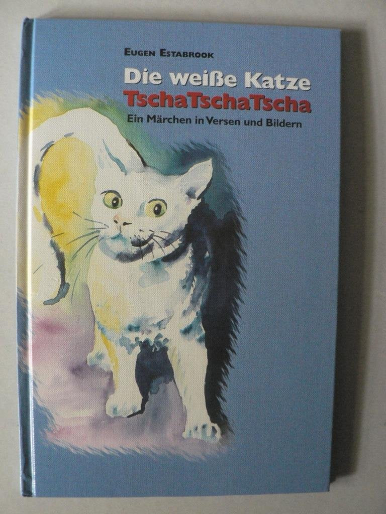 Die weiße Katze TschaTschaTscha. Ein Märchen in Versen und Bildern Books
