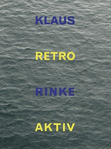 Klaus Rinke. Retro Aktiv: Werkverzeichnis, 1954-1991 Film, Art & Culture