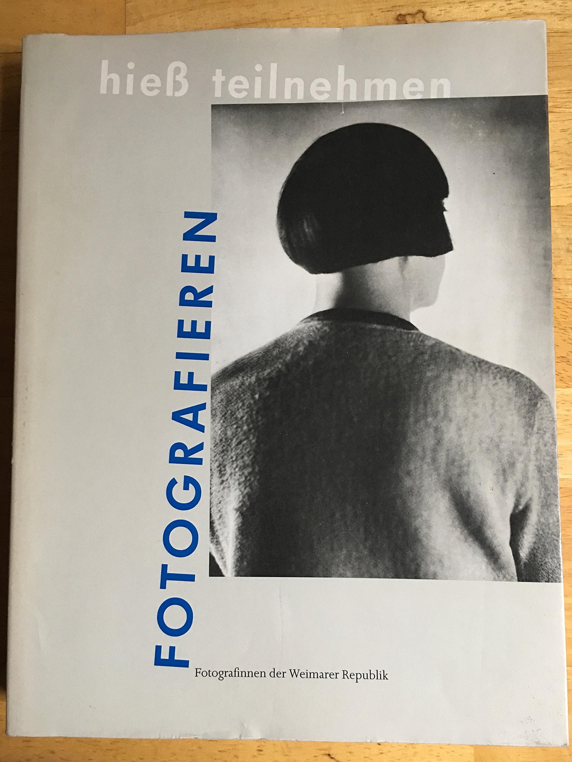 Fotografieren hieß teilnehmen: Fotografinnen der Weimarer Republik Books