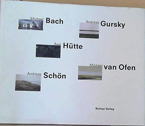 Michael Bach, Andreas Gursky, Axel Hütte, Michael van Ofen, Andreas Schön: Landschaften /Landscapes Photography