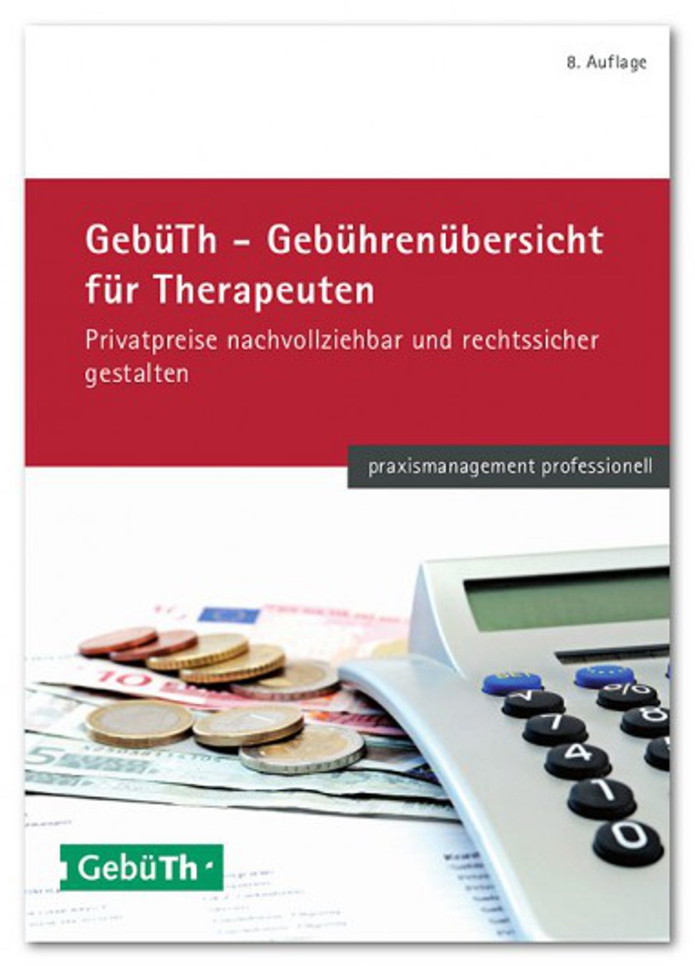 GebüTh - Gebührenübersicht für Therapeuten: Privatpreise nachvollziehbar und rechtssicher gestalten (praxismanagement professionell) Medicine