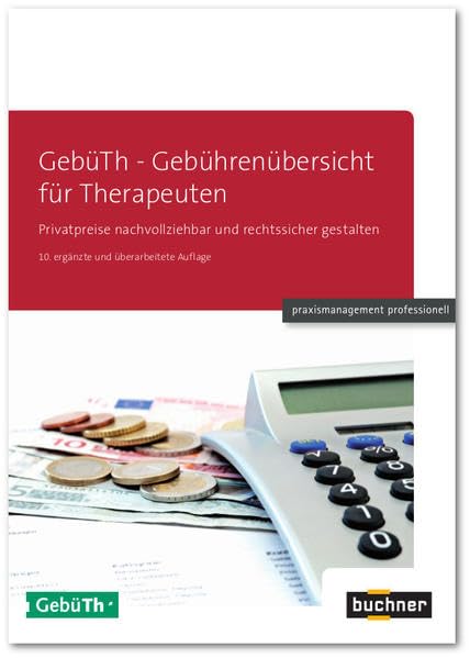 GebüTh - Gebührenübersicht für Therapeuten: Privatpreise nachvollziehbar und rechtssicher gestalten (praxismanagement professionell) Medicine