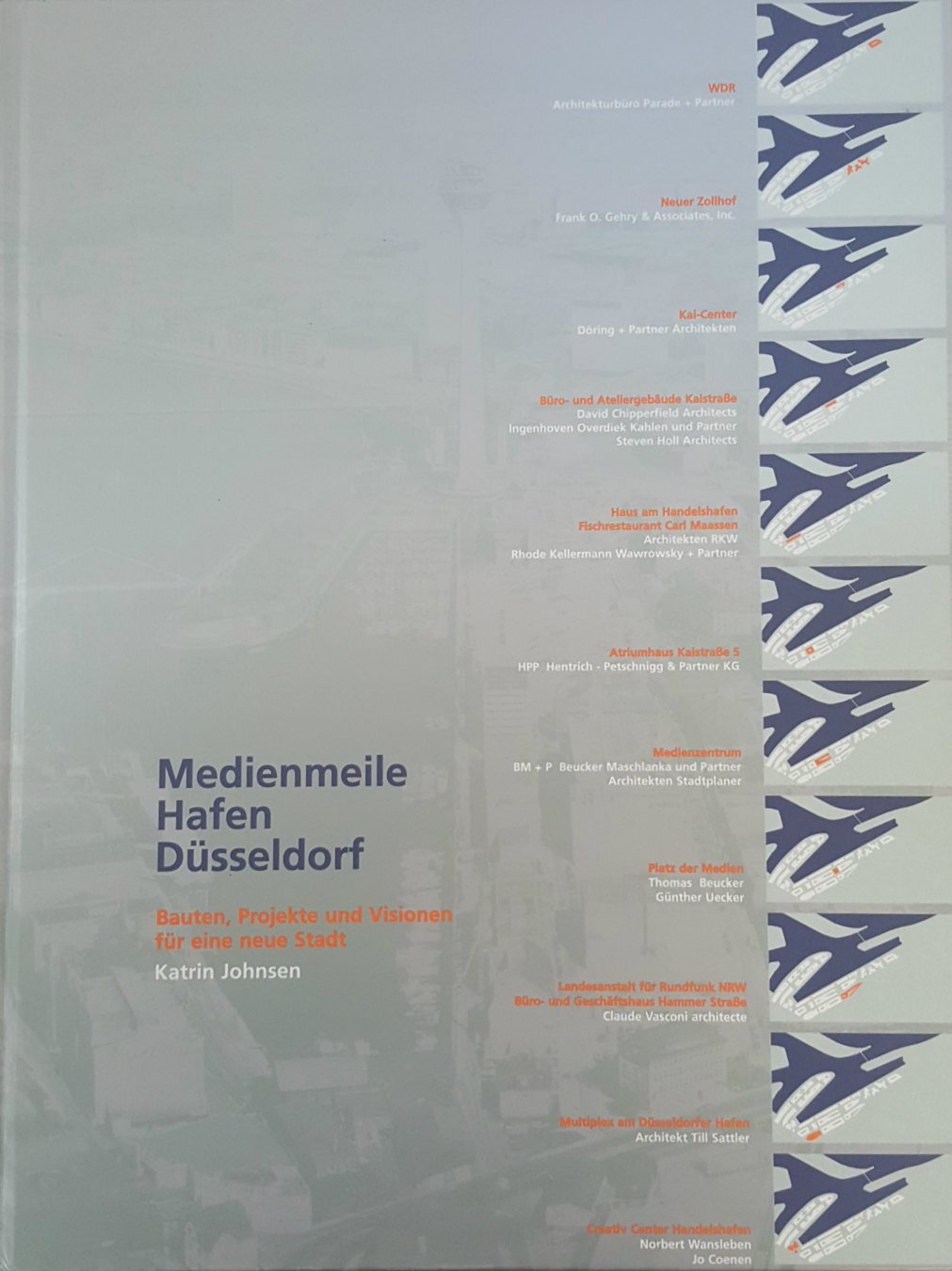 Medienmeile Hafen Düsseldorf. Bauten, Projekte und Visionen für eine neue Stadt Architecture