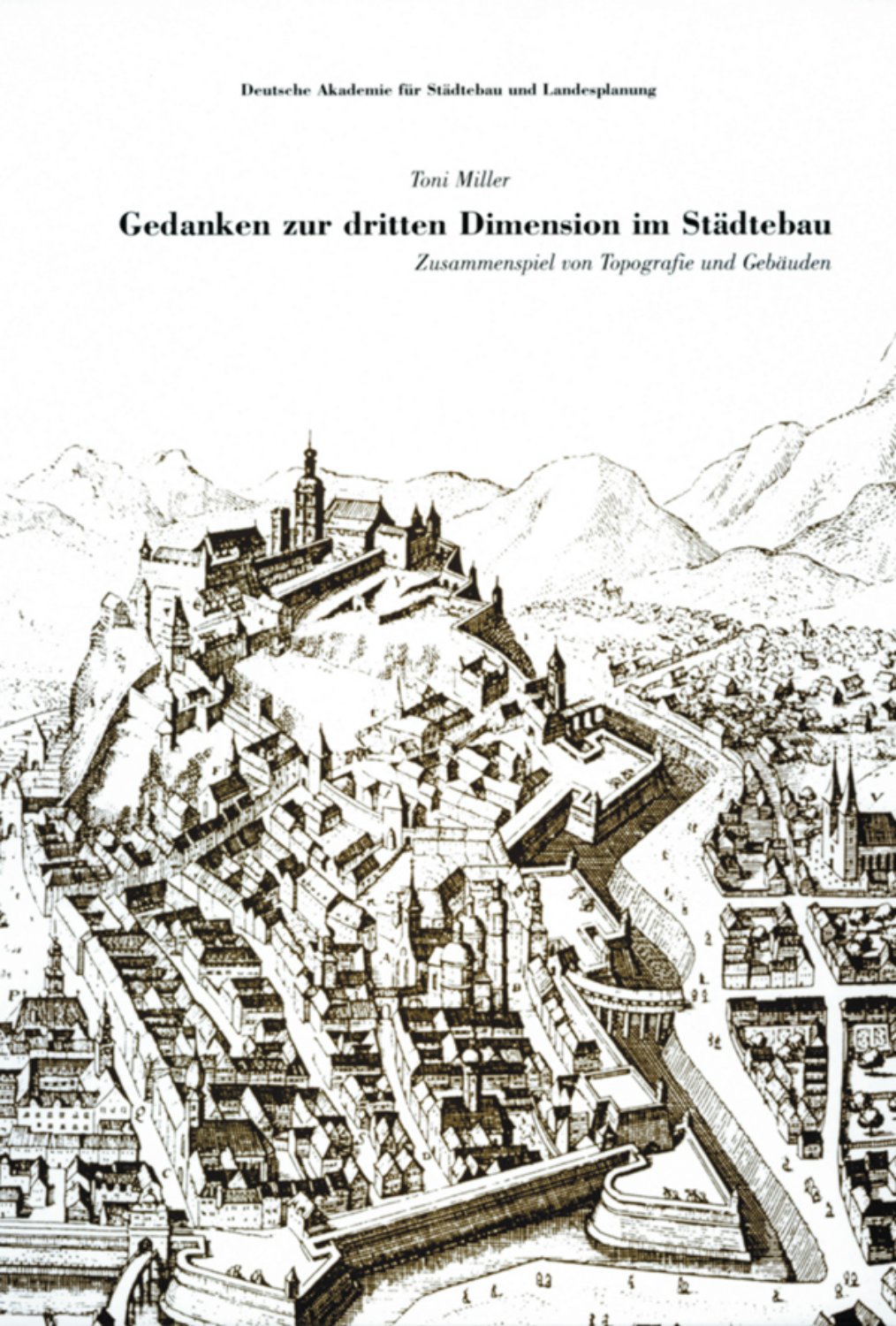 Gedanken zur dritten Dimension im Städtebau: Zusammenspiel von Topografie und Gebäuden Architecture