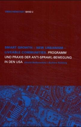 Smart Growth - New Urbanism - Liveable Communities: Programm und Praxis der Anti-Sprawl-Bewegung für Posturbia in den USA (Zwischenstadt) Architecture