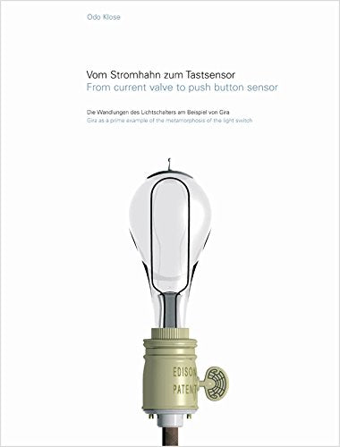 Vom Stromhahn zum Tastsensor /From current valve to push button sensor. Die Wandlungen des Lichtschalters am Beispiel von Gira Gira as a example of the metamorphosis of the light switch Natural Sciences