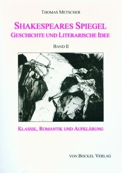 Shakespeares Spiegel. Geschichte und literarische Idee: Klassik, Romantik und Aufklärung Contemporary literature