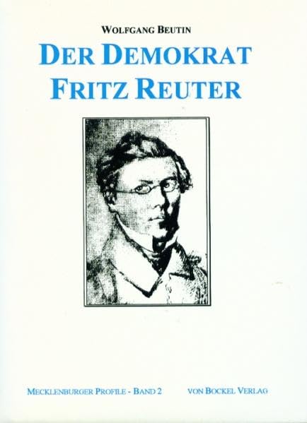 Der Demokrat Fritz Reuter (Schriftenreihe Mecklenburger Profile) Contemporary literature