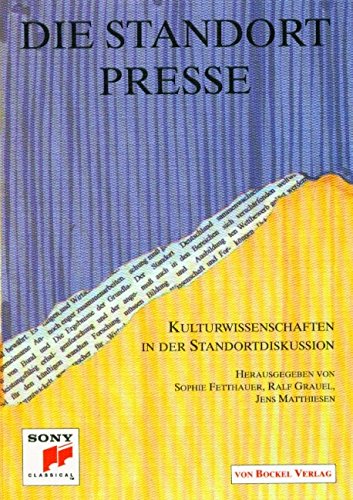 Die Standortpresse: Orientierungstexte aus der Kulturwissenschaft und Kulturmanagement Business, Finance & Career