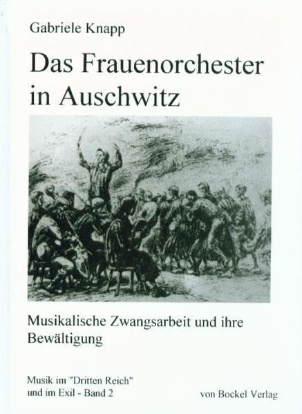 Das Frauenorchester in Auschwitz: Musikalische Zwangsarbeit und ihre Bewältigung (Musik im "Dritten Reich" und im Exil) Sheet Music