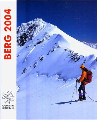 "Berg 2004": Buchhandelsausgabe: Hrsg. v. Deutschen Alpenverein, München, Österreichischen Alpenverein, Innsbruck, und vom Alpenverein Südtirol, Bozen Politics & Society Books