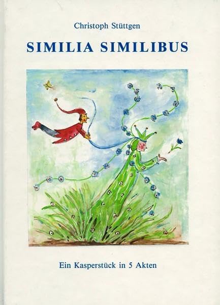 Similia Similibus: Ein Kasperspiel in fünf Akten Fairy Tales & Legends