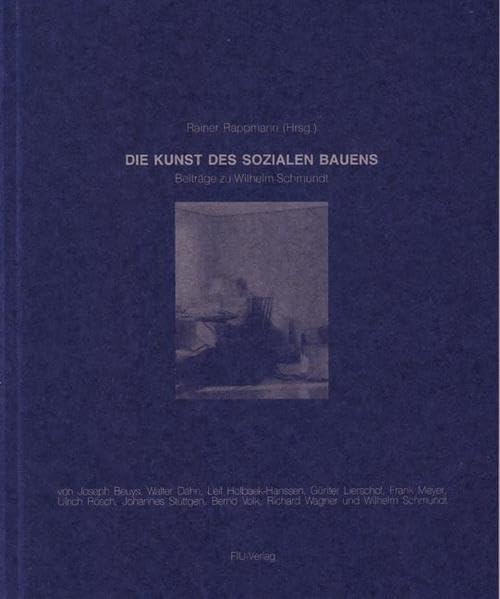 Die Kunst des sozialen Bauens: Beiträge zu Wilhelm Schmundt Film, Art & Culture