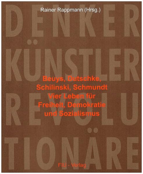 Denker, Künstler, Revolutionäre - Beuys, Dutschke, Schilinski, Schmundt: vier Leben für Freiheit, Demokratie u. Sozialismus Law
