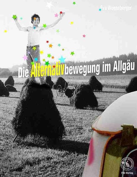 Die Alternativbewegung im Allgäu: Landkommunen, Biohöfe und andere Initiativen Law