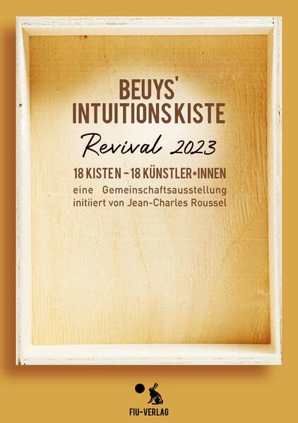 Beuys' Intuitionskiste - Revival am Bodensee:: 18 Kisten, 18 Künstler - Katalog zur Ausstellung 2023 Film, Art & Culture