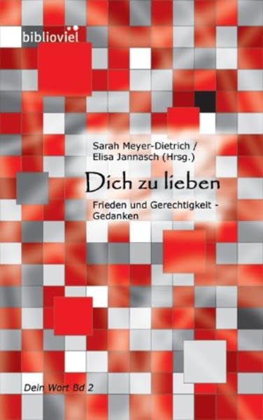 Dich zu lieben. Frieden und Gerechtigkeit - Gedanken. Dein Wort, Bd. 2 Religion & Esotericism