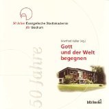 50 Jahre Evangelische Stadtakademie für Bochum: Gott und der Welt begegnen. Geschichte und Themen evangelischer Akademiearbeit in Bochum 1953-2003 Politics & History
