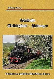 Lokalbahn Mellrichstadt - Fladungen. Geschichte der nördlichsten Nebenbahn in Franken Books