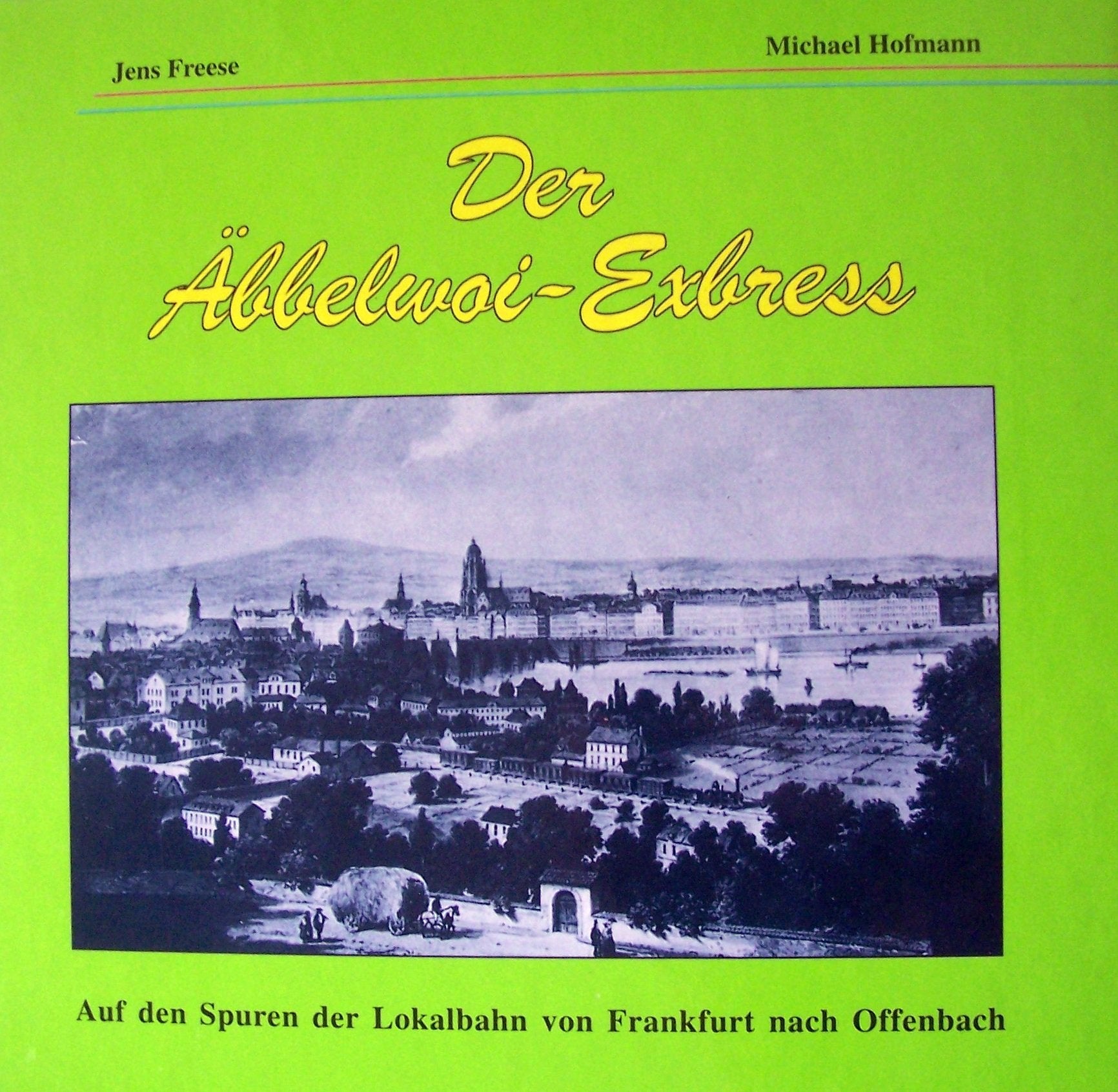 Der Äbbelwoi-Exbress. Auf den Spuren der Lokalbahn von Frankfurt nach Offenbach book