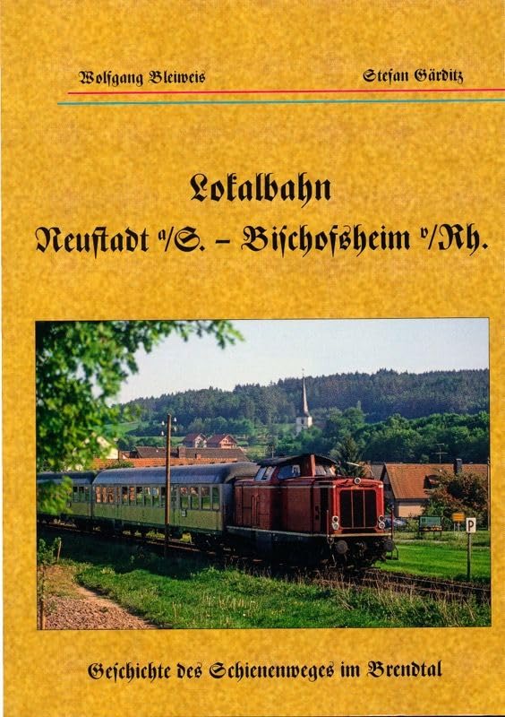 Lokalbahn Neustadt a/S. - Bischofsheim v/Rh. Geschichte des Schienenweges im Brendtal Books