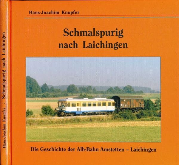 SCHMALSPURIG NACH LAICHINGEN - Die Geschichte Der Alb-Bahn Amstetten - Laichingen book