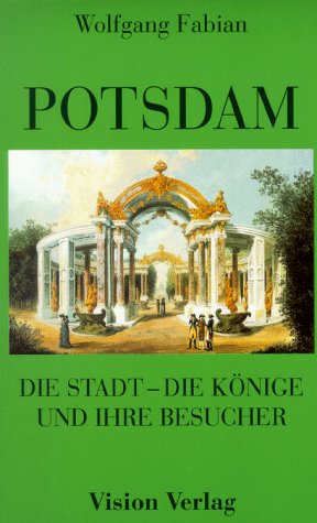 Potsdam: Die Stadt - Die Könige und Ihre Besucher Politics & History