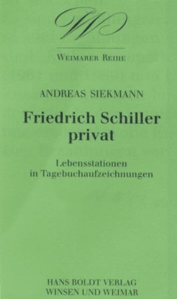 Friedrich Schiller privat. Lebensstationen in Tagebuchaufzeichnungen Essays & Short Stories