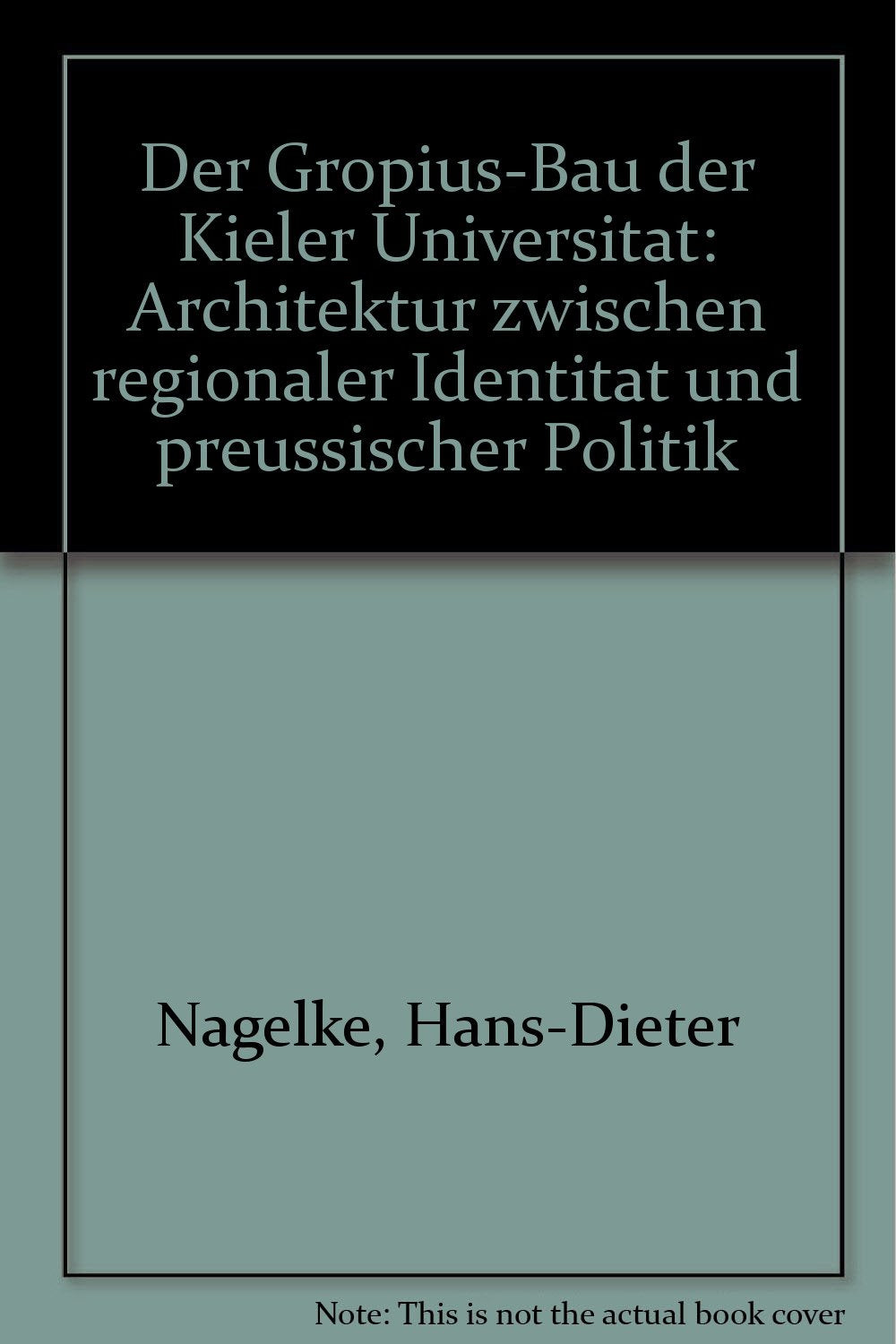 Der Gropius-Bau der Kieler Universität: Architektur zwischen regionaler Identität und preussischer Politik Politics & History