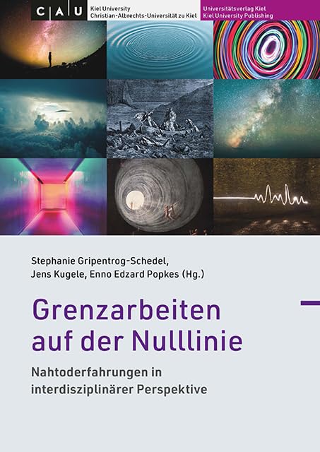 Grenzarbeiten auf der Nulllinie: Nahtoderfahrungen in interdisziplinärer Perspektive Medicine