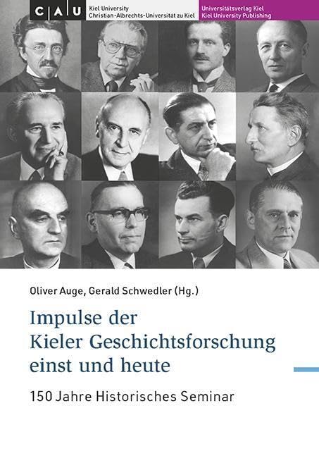 Impulse der Kieler Geschichtsforschung einst und heute für die deutschsprachige Geschichtswissenschaft: Zum 150-jährigen Bestehen des Historischen Seminars der Christian-Albrechts-Universität zu Kiel book