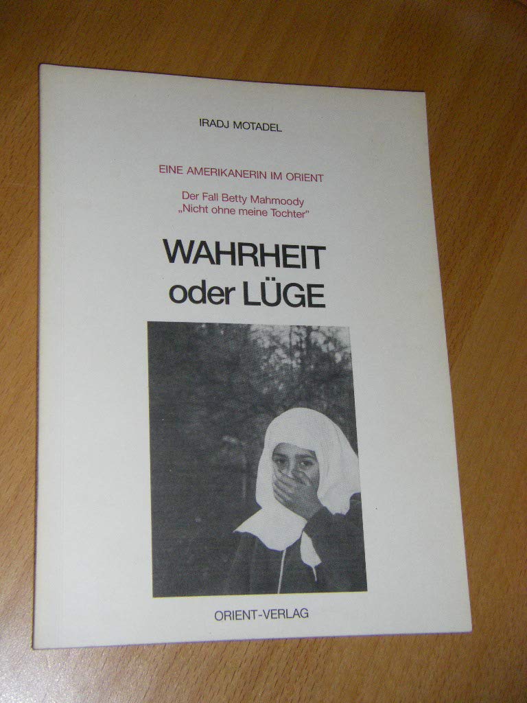 Eine Amerikanerin im Orient. Der Fall Betty Mahmoody 'Nicht ohne meine Tochter'. Social Sciences