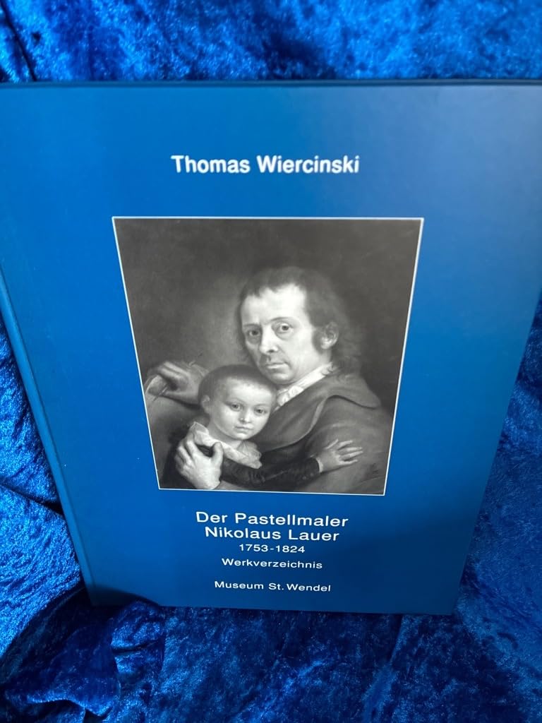 Der Pastellmaler Nikolaus Lauer 1753-1824: Werkverzeichnis Film, Art & Culture