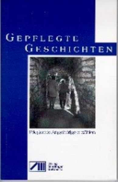 Gepflegte Geschichten: Pflegende Angehörige erzählen (Das bürgerschaftliche Buch) Medicine