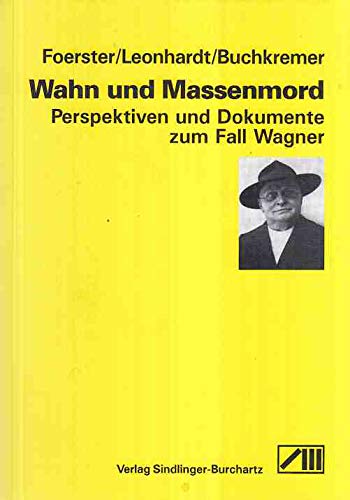 Wahn und Massenmord. Perspektiven und Dokumente zum Fall Wagner Books