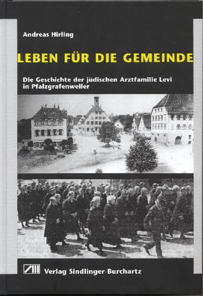Leben für die Gemeinde: Die Geschichte der jüdischen Arztfamilie Levi in Pfalzgrafenweiler Books
