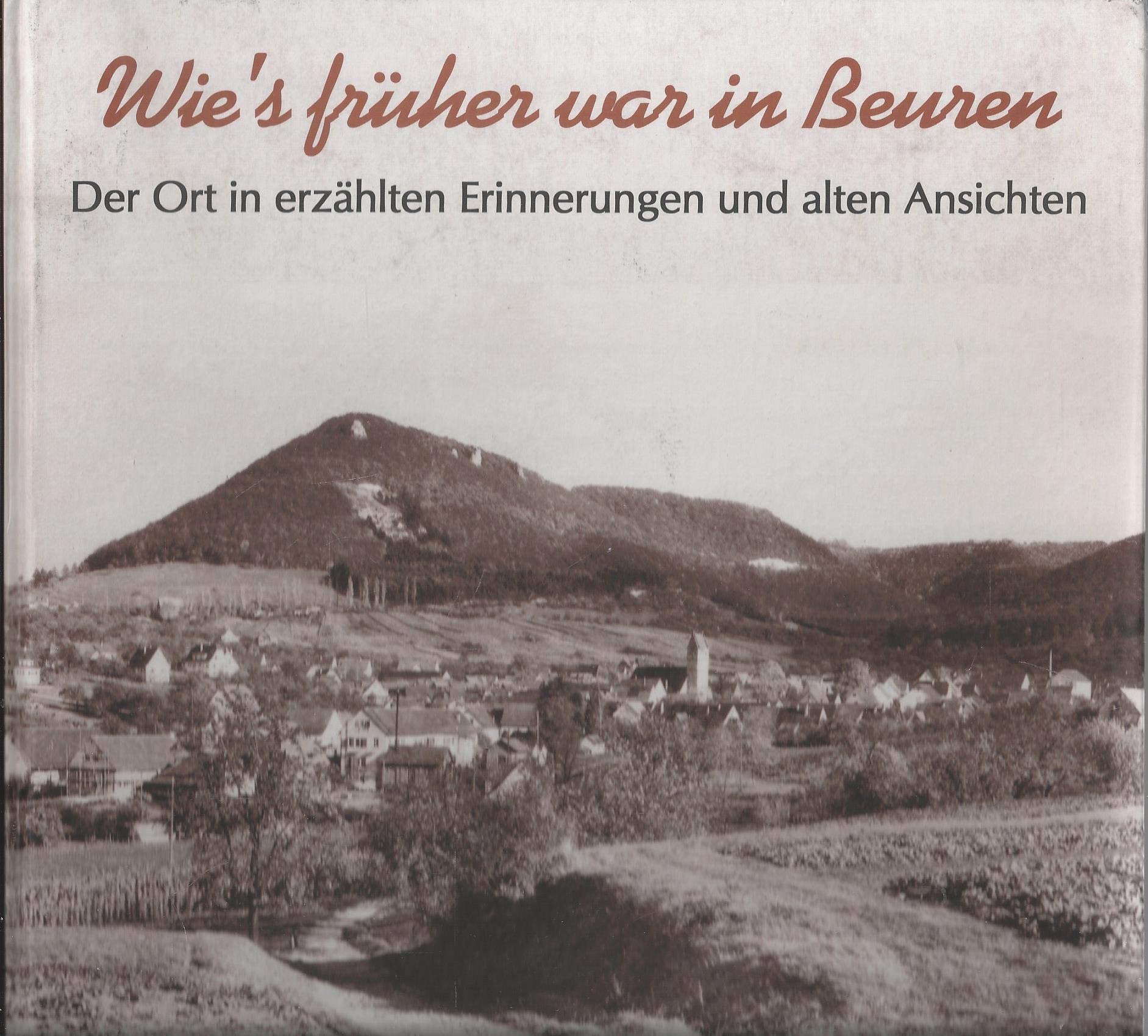 Wie's früher war in Beuren: Der Ort in erzählten Erinnerungen und alten Ansichten Books