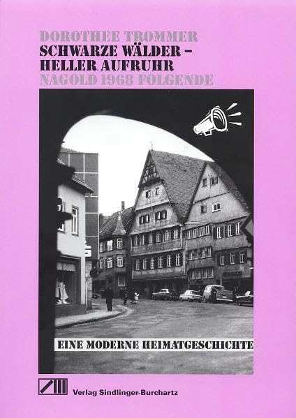 Schwarze Wälder - Heller Aufruhr: Nagold 1968 folgende Politics & History