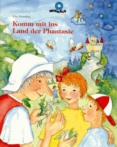 Komm mit ins Land der Phantasie: Phantasie und Kreativität für Kinder - Bräunling, Elke book