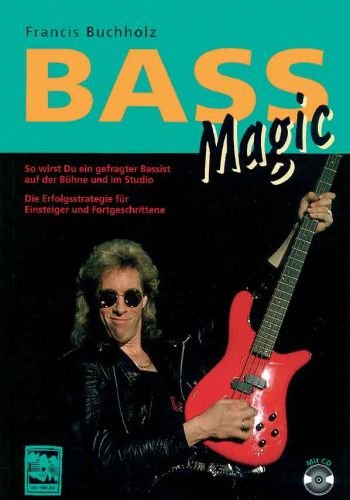 Bass Magic: So wirst du ein gefragter Bassist auf der Bühne und im Studio. Musikarbeitsbuch mit CD - Buchholz, Francis cd