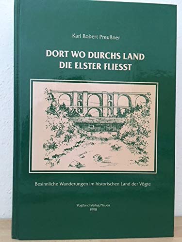 Dort wo durchs Land die Elster fließt. Besinnliche Wanderungen im historischen Land der Vögte Books