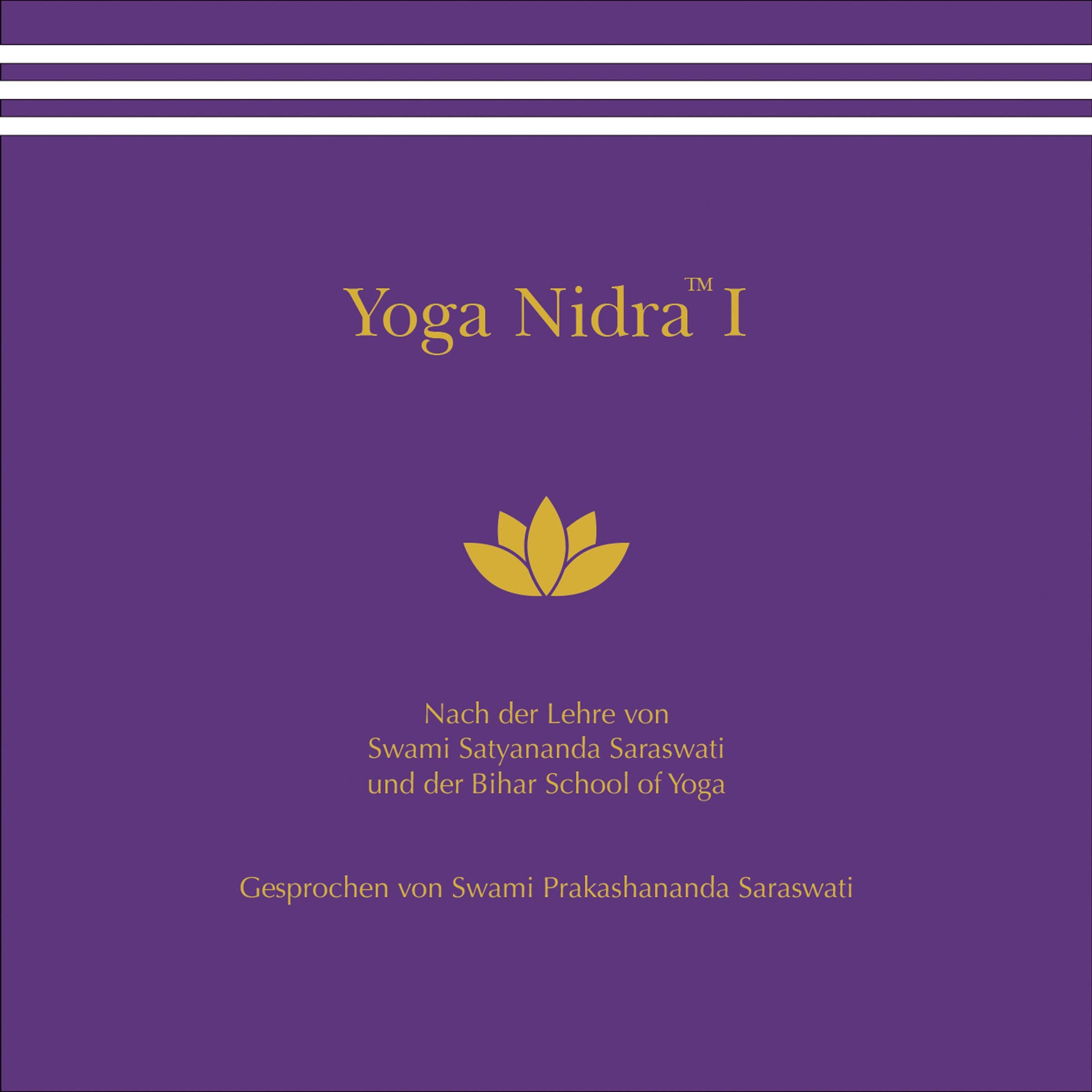 Yoga Nidra I: Nach der Lehre von Swami Satyananda Saraswati und der Bihar School of Yoga Medicine