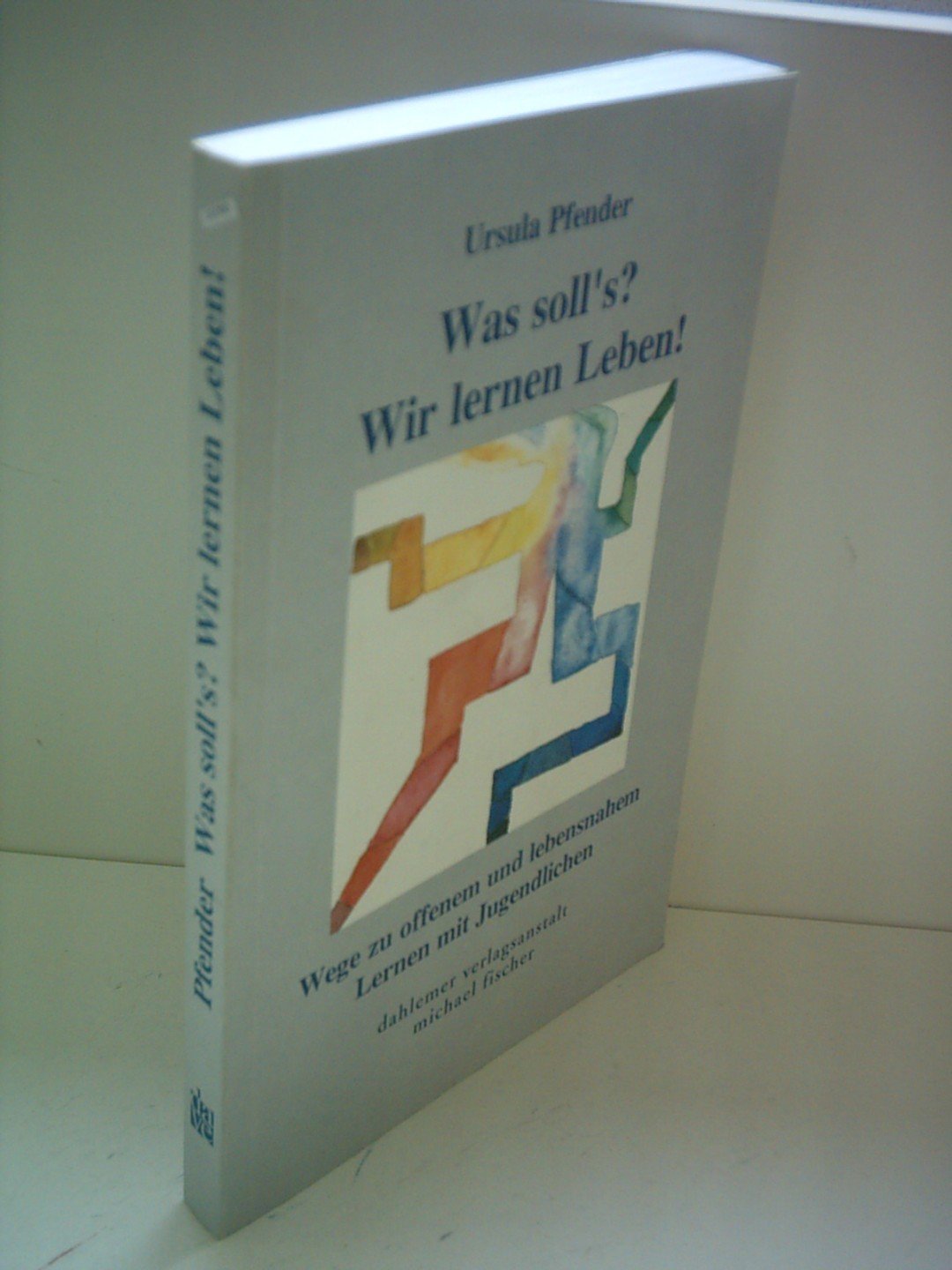 Was soll's? Wir lernen Leben!. Wege zu offenem und lebensnahem Lernen mit Jugendlichen Books