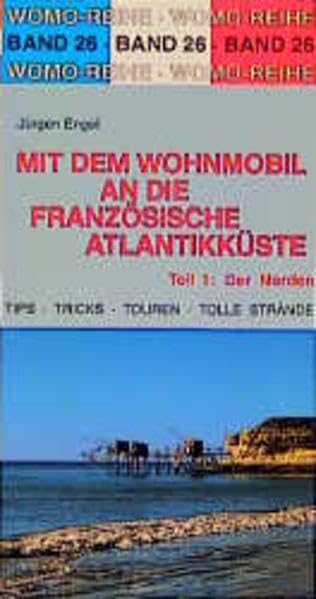 Mit dem Wohnmobil an die französische Atlantikküste, Tl.1, Der Norden (Womo-Reihe) Books