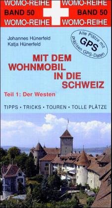 Mit dem Wohnmobil in die Schweiz - Teil 1: Der Westen Travel