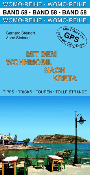 Mit dem Wohnmobil nach Kreta: Die Anleitung für einen Erlebnisurlaub. Tipps, Tricks, Touren, Tolle Plätze. Alle Plätze mit präzisen GPS-Daten (Womo-Reihe) Leisure, Home & Garden